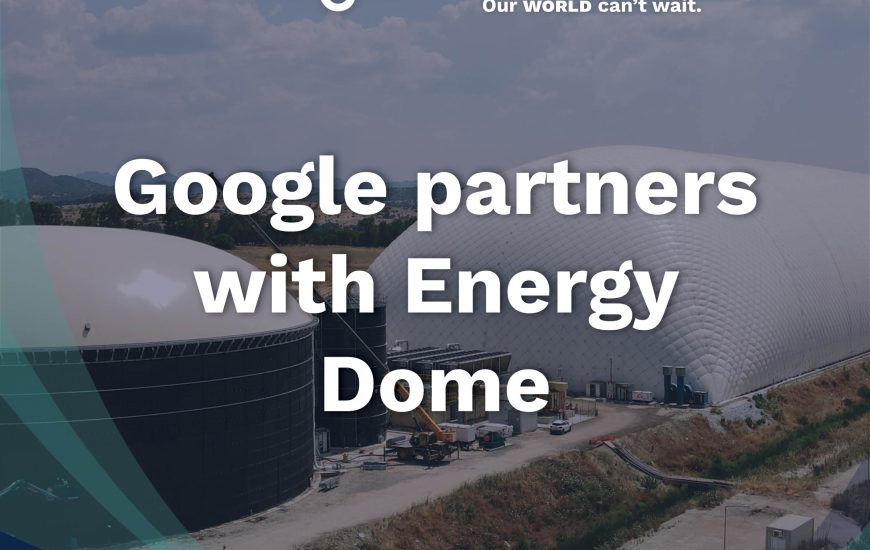 Google Partners with Energy Dome to Scale First-of-Its-Kind Long-Duration Energy Storage