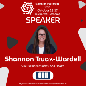 Shannon Truax-Wardell is the Vice President, Safety and Health for East Operations CRH Americas 